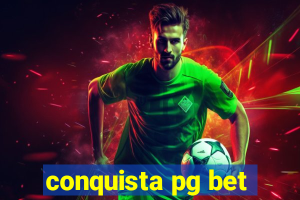 conquista pg bet
